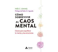 Cómo sobrevivir al caos mental. | Inés C. Lemmel