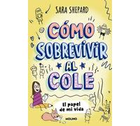 Cómo sobrevivir al cole 2. El papel de mi vida | Sara Shepard