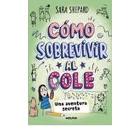 Cómo sobrevivir al cole 3 - Una aventura secreta (Ficción Kids)