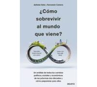 ¿Cómo sobrevivir al mundo que viene?: Un análisis de todos los cambios políticos, sociales y económicos de las próximas dos décadas y cómo prepararse para ellos (Deusto)