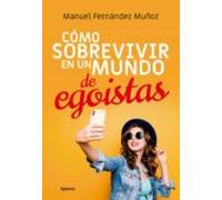 Cómo sobrevivir en un mundo de egoístas
