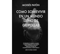 COMO SOBREVIVIR EN UN MUNDO LLENO DE GILIPOLLAS