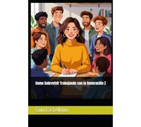 Como Sobrevivir Trabajando con la Generación Z