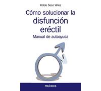 Cómo solucionar la disfunción eréctil: Manual de autoayuda (Manuales prácticos)