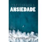 Como Superar A Ansiedade (ebook)