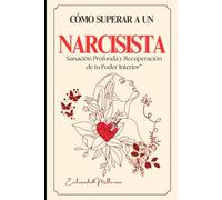 Como Superar a un Narcisista: Programa de Sanación Emocional Recupera tu Poder Interior