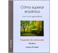 Como Superar El Panico: Con O Sin Agorafobia. Programa De Autoayu Da (