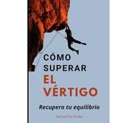 Cómo superar el vértigo: Recupera tu equilibrio