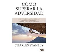 Cómo superar la adversidad: El hombre o la mujer que tengan la perspectiva de Dios ¡Siempre saldrán victoriosos!/ Rediscover God's Faithfulness Through Difficult Times