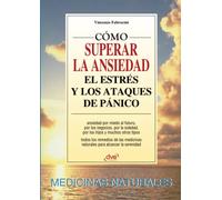 Cómo superar la ansiedad el estrés y los ataques de pánico