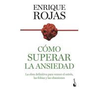 Cómo superar la ansiedad: La obra definitiva para vencer el estrés, las fobias y las obsesiones (Vivir Mejor)