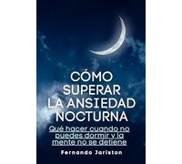 Cómo superar la ansiedad nocturna: Qué hacer cuando no puedes dormir y la mente no se detiene