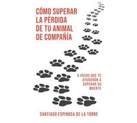 Cómo superar la pérdida de tu animal de compañía (Cómo Afrontar el Duelo Tras la Pérdida de Tu Mascota)