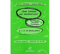 CÓMO SUPERAR LAS MATEMÁTICAS: DEL BACHILLERATO CIENTÍFICO TECNOLÓGICO 1º y 2º DE BACHILLERATO