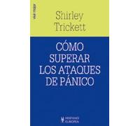 Cómo superar los ataques de pánico (Vivir mejor)