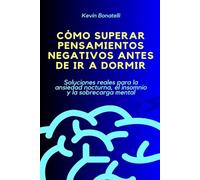 Cómo superar pensamientos negativos antes de dormir: Soluciones reales para la ansiedad nocturna, el insomnio y la sobrecarga mental
