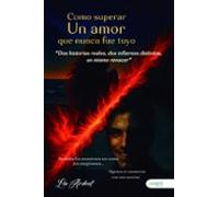 Como Superar Un Amor Que Nunca Fue Tuyo