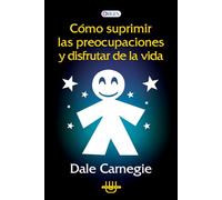 COMO SUPRIMIR LAS PREOCUPACIONES Y DSIFRUTAR DE LA VIDA (DALE CAR