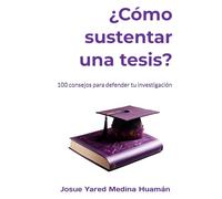¿Cómo sustentar una tesis?: 100 consejos para defender tu investigación