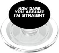 Cómo te atreves a asumir que soy recta Camiseta divertida LGBTQ+Gay PopSockets PopGrip para MagSafe