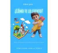¿Cómo te lo cuento?: Serie: Enséñame a escribir para leerte mejor