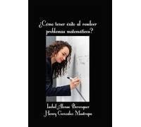 ¿Cómo tener éxito al resolver problemas matemáticos?