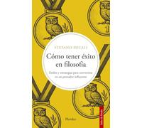 Cómo tener éxito en filosofía: Estilos y estrategias para convertirse en un pensador influyente (Salto de Fondo)