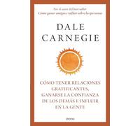 Cómo tener relaciones gratificantes, ganarse la confianza de los demás e influir en la gente (Crecimiento personal)