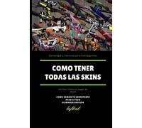 Como tener todas las skins: Estrategias y Técnicas para conseguirlas