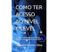 COMO TER ACESSO AO NÍVEL C-LEVEL: Estratégias e Abordagens para ter acesso e desenvolver relacionamentos no nível Sênior: 5 (ACADEMIA COMERCIAL B2B - NEGÓCIOS ENTRE EMPRESAS)