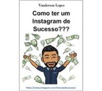 Como Ter Um Instagram De Sucesso (ebook)