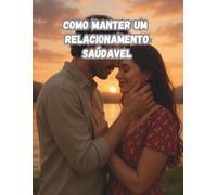 COMO TER UM RELACIONAMENTO SAÚDAVEL
