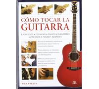 Cómo Tocar la Guitarra: Una Guía Didáctica Paso a Paso con 200 Fotografías (Aprendizaje Musical)