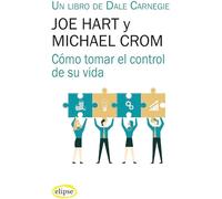 Cómo tomar el control de su vida (Dale Carnegie & Associates) | Joe Hart, Michael Crom