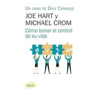 Cómo tomar el control de su vida (Dale Carnegie & Associates) | Joe Hart, Michael Crom