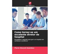 Como tornar-se um excelente diretor de hospital