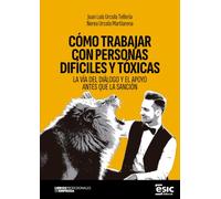 CÓMO TRABAJAR CON PERSONAS DIFÍCILES Y TÓXICAS: LA VÍA DEL DIÁLOGO Y EL APOYO ANTES QUE LA SANCIÓN (Libros profesionales de empresa)