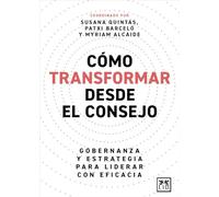Cómo transformar desde el consejo: Gobernanza y estrategia para liderar con eficacia (Acción Empresarial)