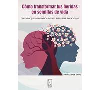 Cómo transformar tus heridas en semillas de vida: Un enfoque integrador para el bienestar emocional. (PSICOTERAPIA)