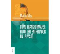 Como Transformarse En Un Jefe Entrenador En 12 Pasos