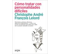 Cómo tratar con personalidades difíciles. Narcisistas, ansiosos, obsesivos, depresivos, dependientes Cómo vivir en paz con personas que sufren por cul