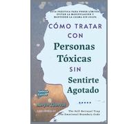 Cómo Tratar con Personas Tóxicas Sin Sentirte Agotado: Guía Práctica para Poner Límites, Evitar la Manipulación y Mantener la Calma Sin Culpa (Life Lessons with Aoryn Thorval)