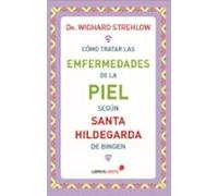 CÓMO TRATAR LAS ENFERMEDADES DE LA PIEL SEGÚN SANTA HILDEGARDA DE BINGEN