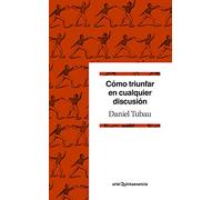 Cómo triunfar en cualquier discusión: Diccionario para polemistas selectos (Quintaesencia)