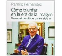Cómo triunfar en la era de la imagen: Claves psicoestéticas para el siglo XXI (Peluquería y Estética)