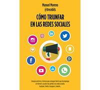 Cómo triunfar en las redes sociales: Consejos prácticos y técnicas para conseguir todo lo que te propongas en Internet y sacarle más partido a tus ... Twitter, Instagram, LinkedIn (Gestión 2000)