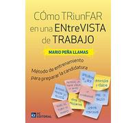 Como Triunfar en una Entrevista de Trabajo: Método de entrenamiento para preparar la mejor candidatura