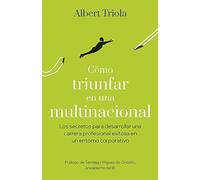 Cómo triunfar en una multinacional: Los secretos para desarrollar una carrera profesional exitosa en un entorno corporativo (Gestión 2000)