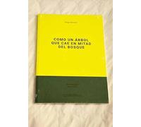 COMO UN ARBOL QUE CAE EN MITAD DEL BOSQUE