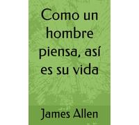 Como un hombre piensa, así es su vida